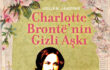 Büyüleyici Bir Roman: CHARLOTTE BRONTË’NİN GİZLİ AŞKI
